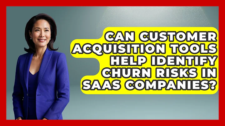 Can Customer Acquisition Tools Help Identify Churn Risks in SaaS Companies?