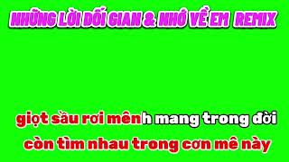 KARAOKE NHỮNG LỜI DỐI GIAN & NHỚ VỀ EM REMIX NỀN XANH