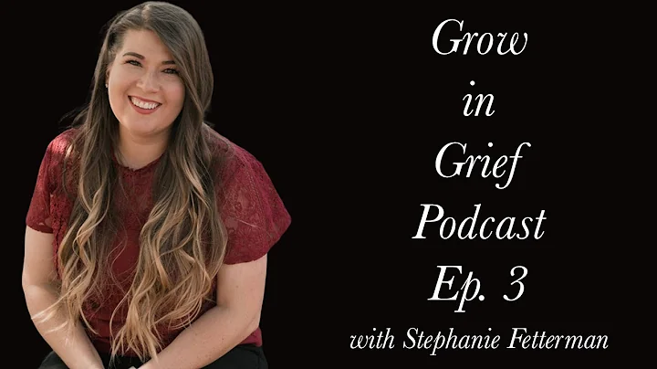 Grow in Grief Episode 3: Steven Wilkinson III