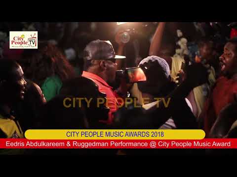 EEDRIS ABDULKAREEM & RUGGEDMAN PERFORMANCE @ CITY PEOPLE MUSIC AWARDS 2018