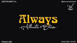 ALWAYS [ ATLANTIC STARR ] INSTRUMENTAL | MINUS ONE