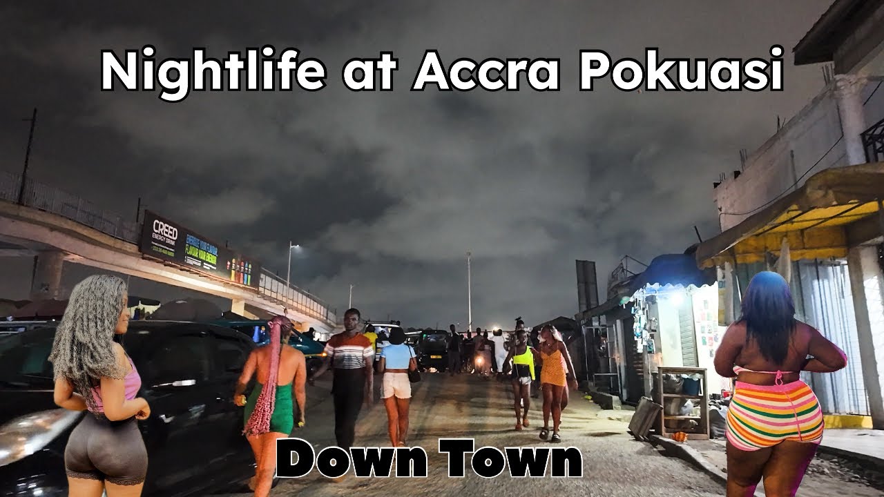 2025 NIGHTLIFE AT POKUASI, ACCRA H00KUP AREA | GHANA NIGHTLIFE