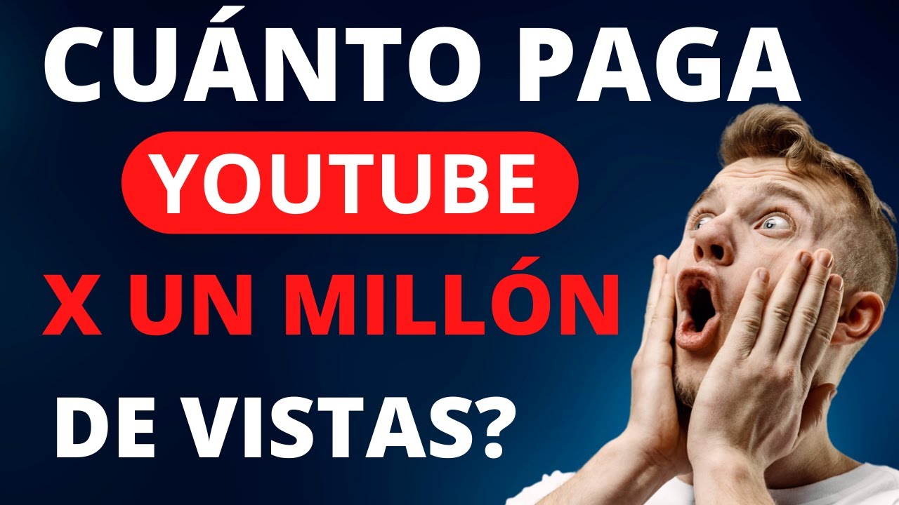 Cuanto Paga Youtube por un MILLÓN de vistas? youtube dinero YouTube