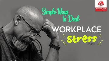 Workplace Stress Interview Questions and Answers 2019 Part-2 | Workplace Stress | Wisdom IT Services