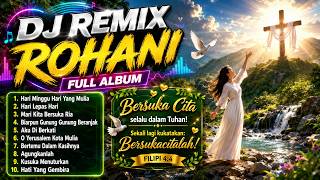 DJ REMIX ROHANI FULL ALBUM 🙏✨ | Hari Minggu Hari Yang Mulia | Lagu Rohani Terbaik 2026