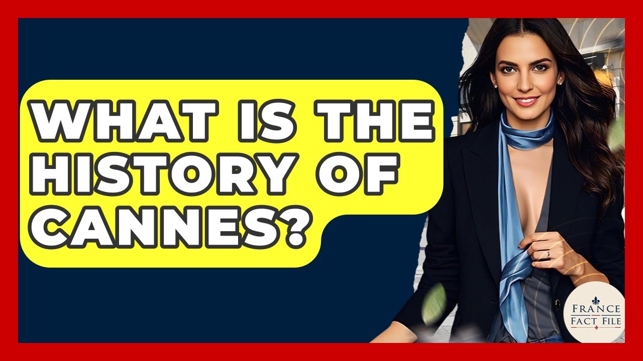 What Is The History Of Cannes? - France Fact File