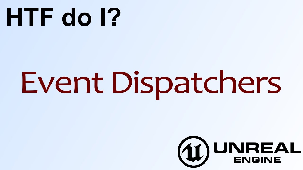 Htf Do I Event Dispatchers In Unreal Engine 4 Youtube