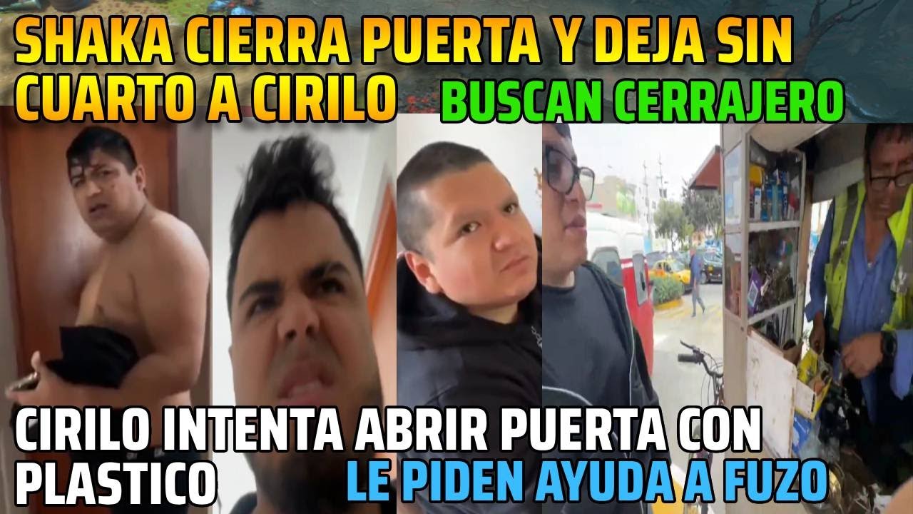 😂SHAKA CIERRA PUERTA Y DEJA SIN CUARTO A CIRILO😂😂BUSCAN CERRAJERO😂
