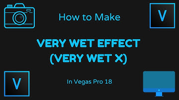 How To Make Very Wet Effect (Very Wet X) | Vegas Pro 18