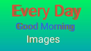 Every Day Good Morning Images screenshot 1