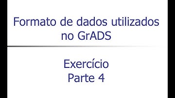 Aula Fortran Cap 8 - Exercícios - Formato de Dados Usados no GrADS - Parte 4