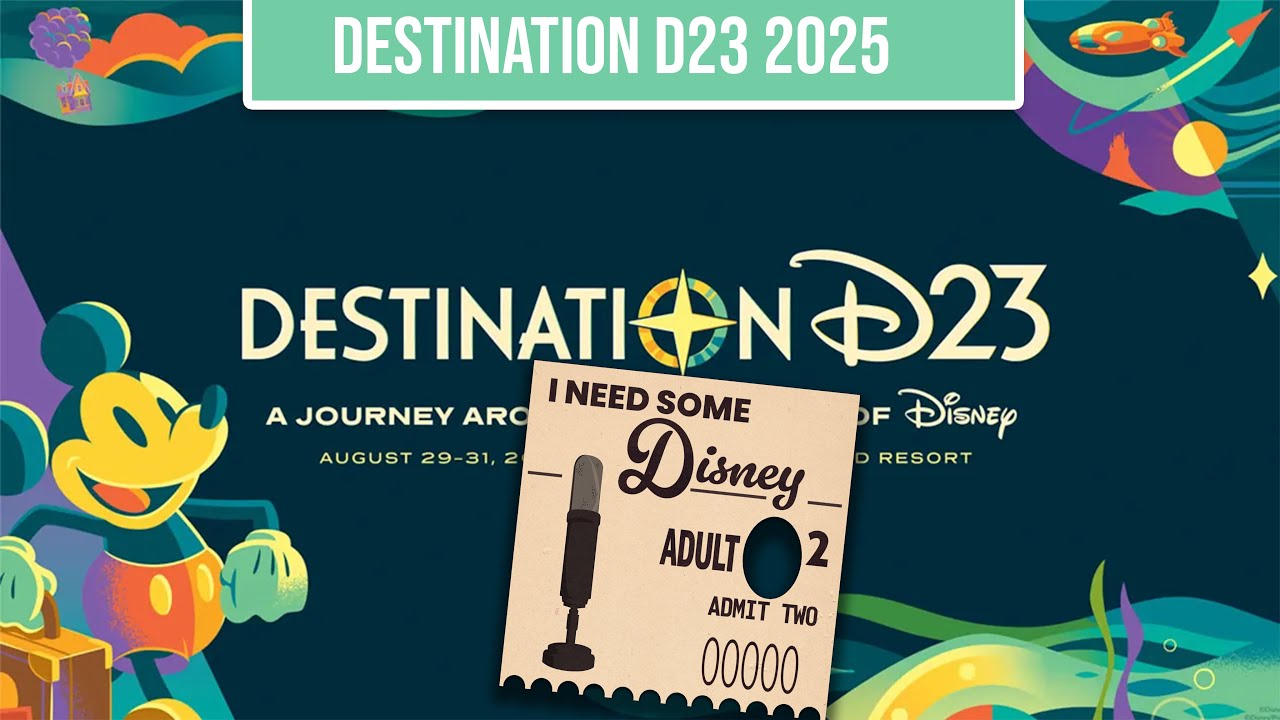 Destination D23 2025  - I NEED SOME DISNEY Podcast!