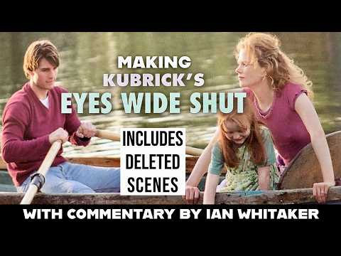 Making Kubrick’s Eyes Wide Shut: Ultimate Deleted Scenes & Set Photos with Commentary