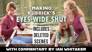 Making Kubrick’s Eyes Wide Shut: Ultimate Deleted Scenes & Set Photos with Commentary