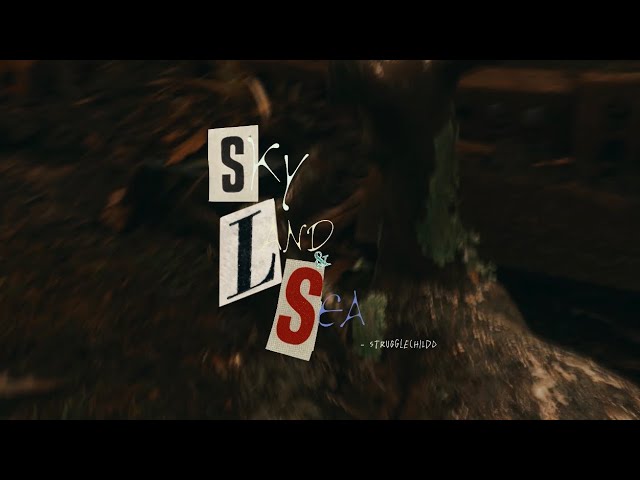 Watch Strugglechildd-Sky,Land&Sea(Official Music Video) on YouTube Watch Strugglechildd-Sky,Land&Sea(Official Music Video) on YouTube