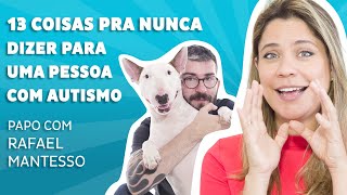 13 Coisas para NUNCA dizer para uma pessoa Autista - Por Rafael Mantesso (asperger)