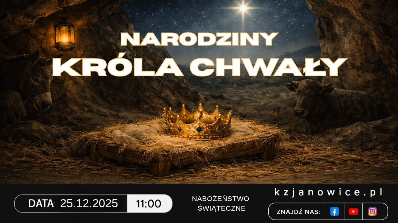 NARODZINY KRÓLA CHWAŁY | Jarosław Wasilewski | 25.12.2025r.