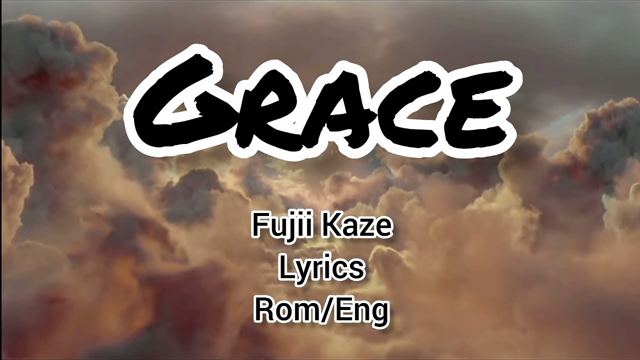 Grace by Fujii Kaze Lyrics Video || Romaji English Grace by Fujii Kaze Lyrics Video || Romaji English