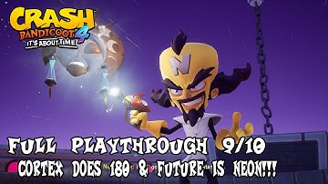 Cortex Does 180 & Future is Neon Lights | Part 9/10 of Crash Bandicoot 4: It