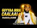 Ustaz Ibsa Hasan Irraa Caalaa Guyyaa Rabbiin Uumee Isaan Kana 23 March 2026 Ustaz Ibsa Hasan Irraa Caalaa Guyyaa Rabbiin Uumee Isaan Kana 23 March 2026