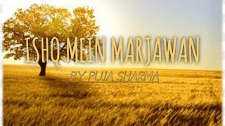 ISHQ MEIN MARJAWAN COVER  LIRIK   TERJEMAHAN COVER BY PUJA SHARMA