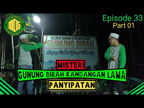 MDS | Part 01 Misteri Gunung Birah Kandangan Lama Panyipatan