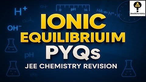 Master Ionic Equilibrium with JEE PYQs | Chemistry Chapter Revision
