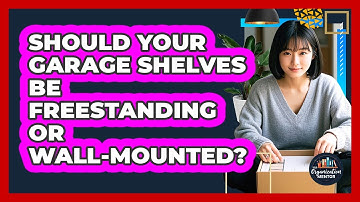 Should Your Garage Shelves Be Freestanding Or Wall-mounted? - Your Organization Mentor