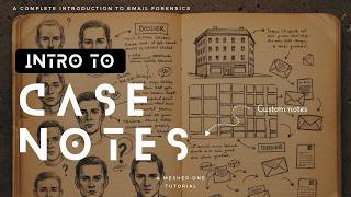 Email Forensics: Case Notes &amp; Evidence Flagging