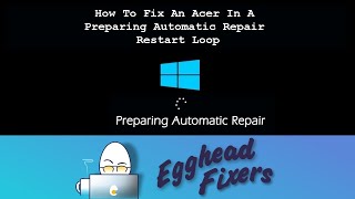 How To Fix An Acer In A Preparing Automatic Repair Restart Loop