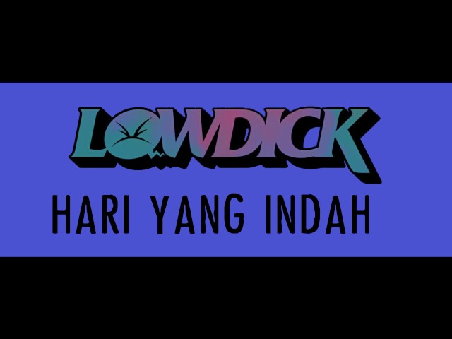 LOWDICK - HARI YANG INDAH (LYRIC VIDEO) class=