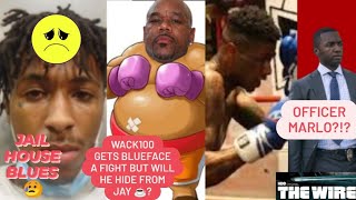 WACK100 LINES UP BLUEFACE FIGHT! BUT HIDES FROM  JAY !, NBAYB JAIL BLUES , MARLO THE WIRE  ?!?