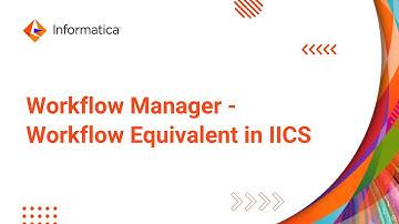 Workflow Manager - Workflow Equivalent in IICS