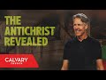 The Antichrist Revealed - Revelation 13:1-10 - Skip Heitzig