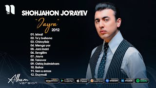 Shohjahon Jo'rayev | “Jayra” Albom Dasturi 2012 Yil