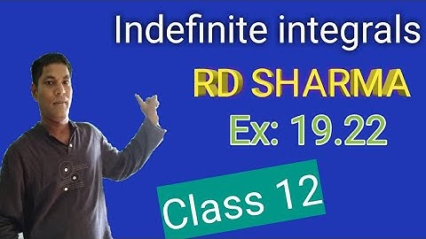 Indefinite integrals, RD SHARMA,Ex: 19.22, Class 12 by Rajesh gupta