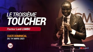 Le troisième toucher | Pasteur Lord Lombo | Culte dominical 14.03.2021