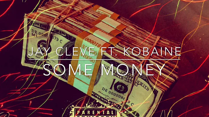 Jay Cleve ft. Kobaine Some Money