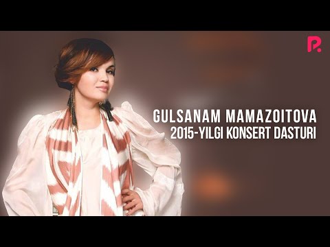 Gulsanam Mamazoitova — 2015-yilgi konsert dasturi