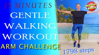 15 Min Gentle Walking Workout with Arm Challenge | Low Impact for Seniors & Beginners | No Equipment