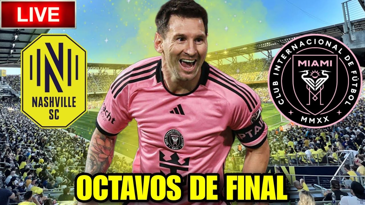 NASHVILLE vs INTER MIAMI en vivo 🚨 MESSI es TITULAR los octavos de ...