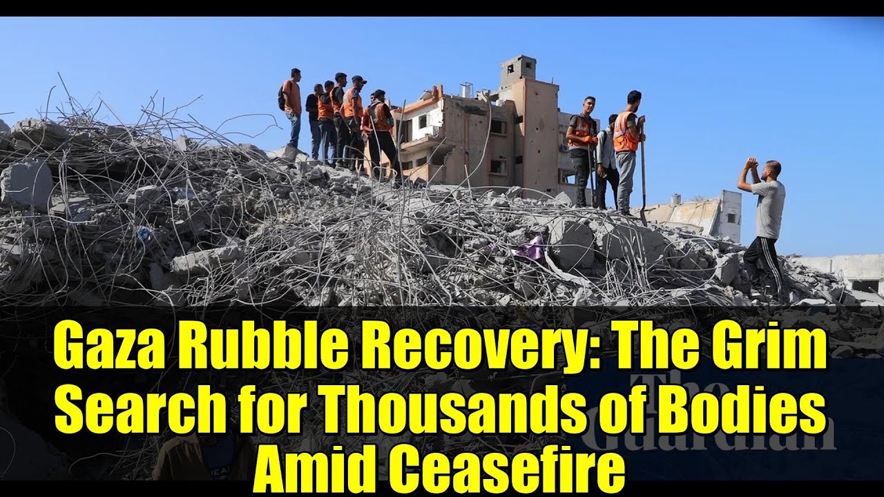 Gaza Rubble Recovery: The Grim Search for Thousands of Bodies Amid Ceasefire