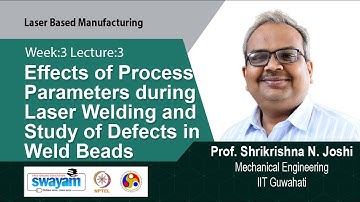 Lec 9: Effects of Process Parameters during Laser Welding and Study of Defects in Weld Beads