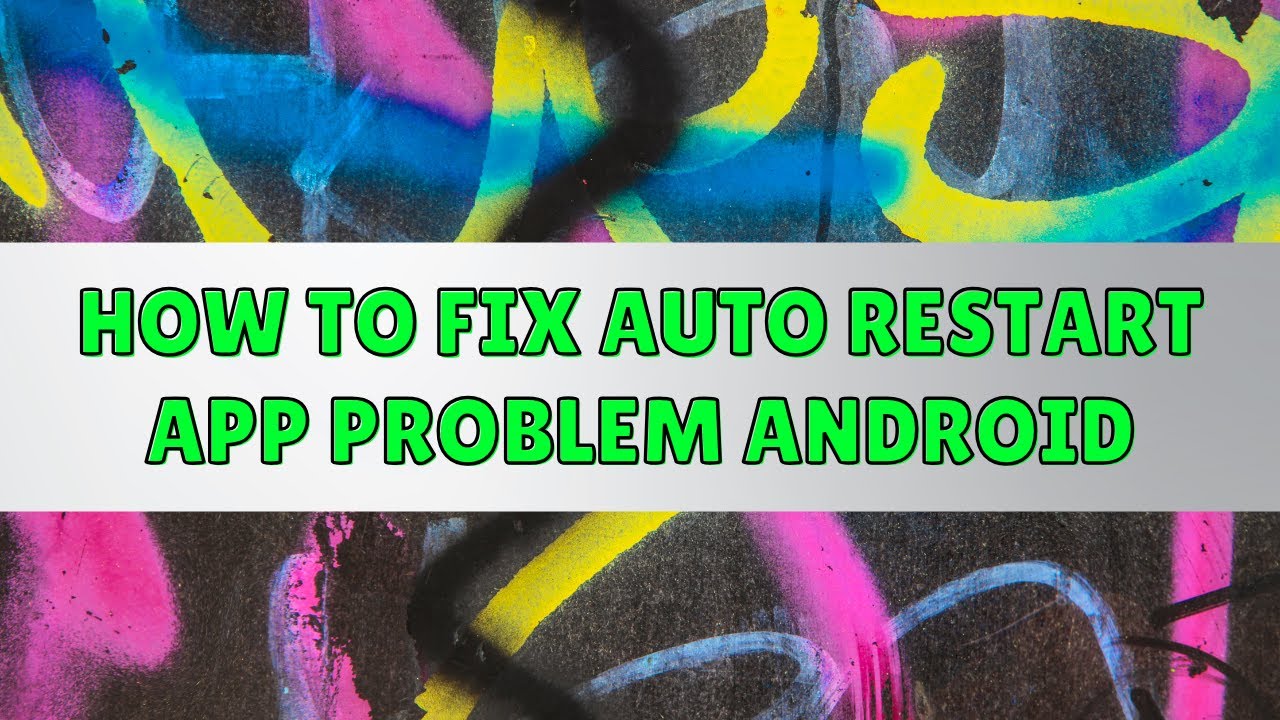 How to fix auto restart app problem android - YouTube
