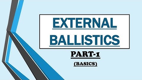 External Ballistics{part-1}Basics