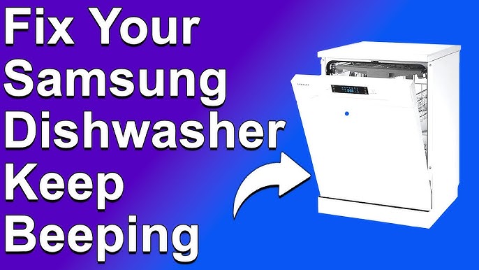 Samsung Dishwasher Beeping: Quick Fixes and Solutions