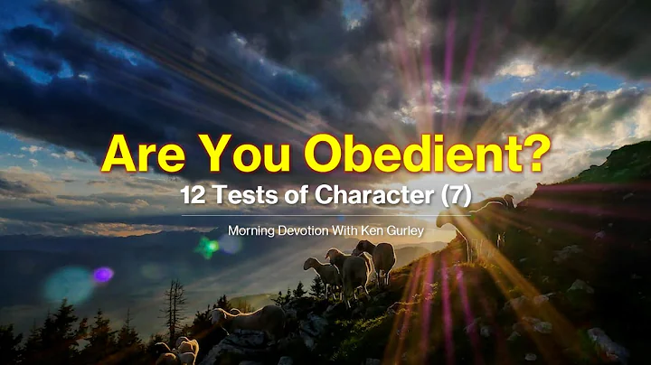 ARE YOU OBEDIENT? 12 Tests of Character (7)