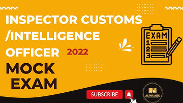 Inspector Customs/Intelligence Officer 2022 MOCK exam | Inspector Customs Preparation