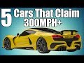 5 Cars That Claim 300MPH+ Speeds!