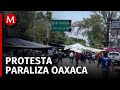 Continúan bloqueos de la CNTE en diferentes puntos de Oaxaca